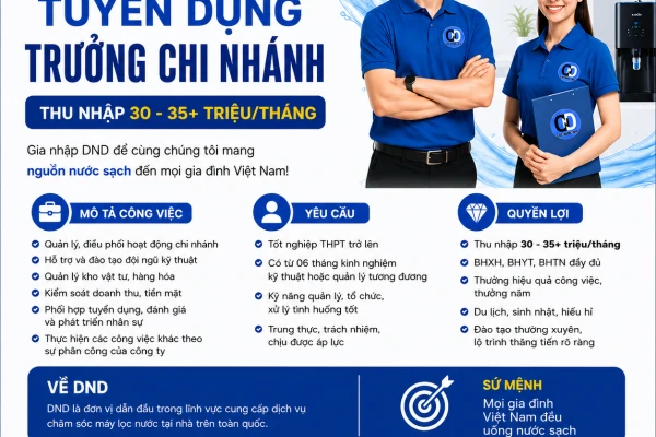 [DND] TUYỂN DỤNG TRƯỞNG CHI NHÁNH KỸ THUẬT – THU NHẬP 30 - 35 TRIỆU++/THÁNG (HÀ NỘI)