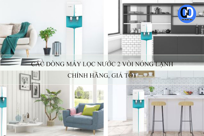 Các dòng máy lọc nước 2 vòi nóng lạnh chính hãng, giá tốt